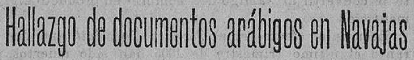 Titular de diario que dice "Hallazgo de documentos arábigos en Navajas"